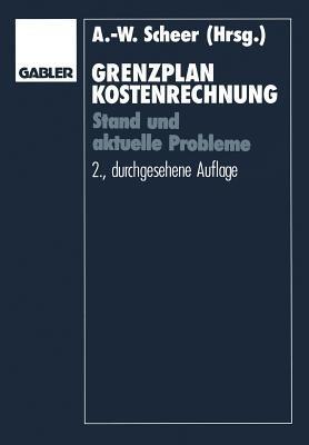 Grenzplankostenrechnung: Stand und aktuelle Probleme; Hans Georg Plaut zum 70. Geburtstag - August-Wilhelm Scheer,Hans Georg Plaut - cover