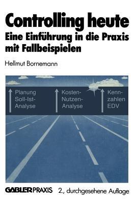 Controlling heute: Eine Einführung in die Praxis mit Fallbeispielen - Hellmut Bornemann - cover