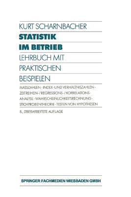 Statistik im Betrieb: Lehrbuch mit Praktischen Beispielen - Kurt Scharnbacher - cover