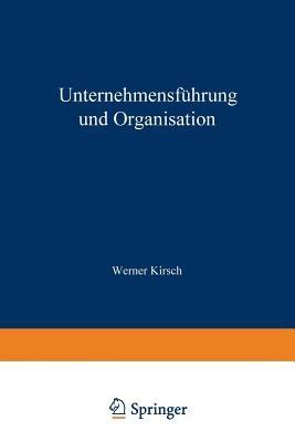 Unternehmensführung und Organisation: Bericht von der wissenschaftlichen Tagung in Innsbruck vom 23. bis 27. Mai 1972 - cover