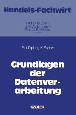 Grundlagen der Datenverarbeitung - Klaus Fischer - cover