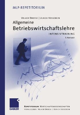 Allgemeine Betriebswirtschaftslehre: Intensivtraining - Volker Drosse,Ulrich Vossebein - cover