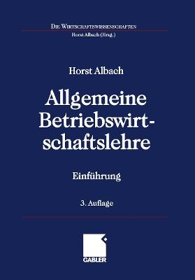 Allgemeine Betriebswirtschaftslehre: Einführung - Horst Albach - cover