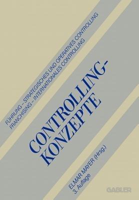 Controlling-Konzepte: Führung — Strategisches und Operatives Controlling — Franchising — Internationales Controlling - Elmar Mayer,Utho Creusen - cover