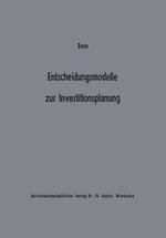 Entscheidungsmodelle zur Investitionsplanung: Ein Beitrag zur Konzeption der „flexiblen“ Planung