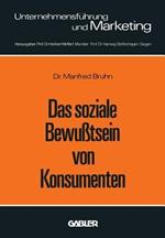 Das soziale Bewußtsein von Konsumenten: Erklärungsansätze und Ergebnisse einer empirischen Untersuchung in der Bundesrepublik Deutschland