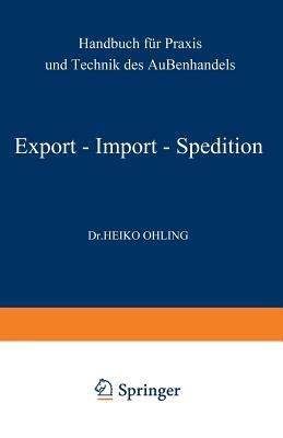 Export — Import — Spedition: Handbuch für Praxis und Technik des Außenhandels - Heiko Ohling - cover