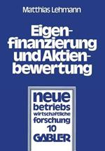 Eigenfinanzierung und Aktienbewertung: Der Einfluß des Steuersystems, der Ankündigung einer Kapitalerhöhung mit Bezugsrecht und der Ausgabe von Belegschaftsaktien auf Wert und Preis einer Aktie