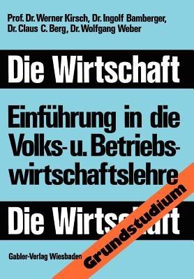Die Wirtschaft: Einführung in die Volks-und Betriebswirtschaftslehre - Werner Kirsch - cover