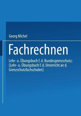 Fachrechnen: Lehr- und Übungsbuch für den Bundesgrenzschutz - Michel Georg - cover