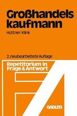Großhandelskaufmann: Repetitorium in Frage und Antwort