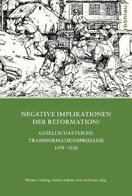 Negative Implikationen Der Reformation?: Gesellschaftliche Transformationsprozesse 1470-1620 - cover