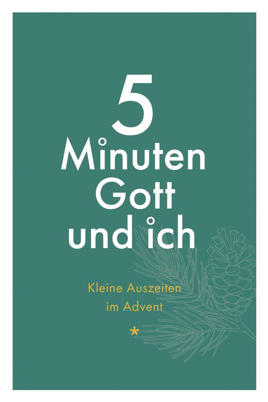 5 Minuten Gott und ich - Kleine Auszeiten im Advent
