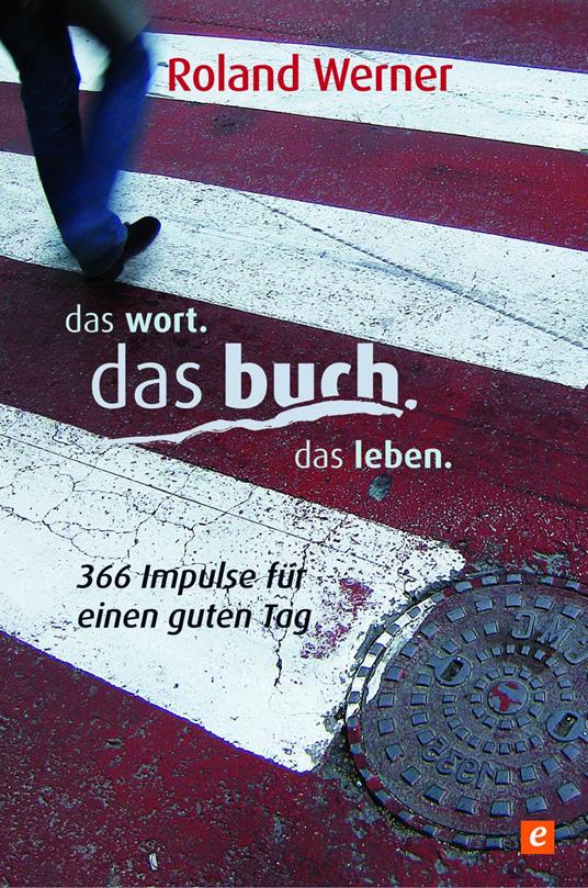 Das Wort. Das Buch. Das Leben.