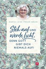 Steh auf und werde Licht, denn Gott gibt dich niemals auf!