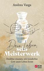 Dein Leben, sein Meisterwerk