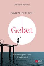 Ganzheitlich Gebet