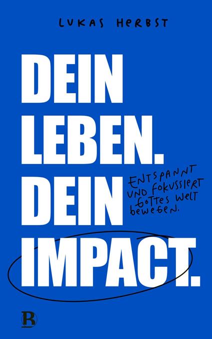 Dein Leben. Dein Impact.