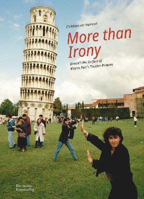 More Than Irony: Beneath the Surface of Martin Parr’s Tourism Pictures - Christian van Hummel - cover