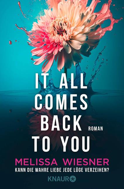 It all comes back to you - Kann die wahre Liebe jede Lüge verzeihen? - Melissa Wiesner,Veronika Dünninger - ebook