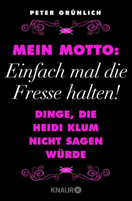 Mein Motto: Einfach mal die Fresse halten!