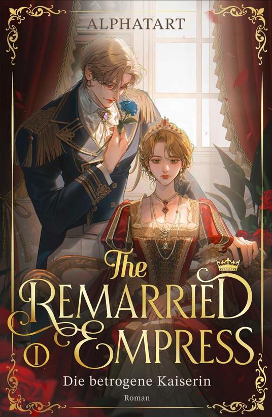 The Remarried Empress 1 - Alphatart,Katharina Schmölders - ebook