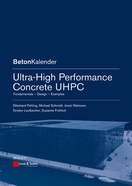 Ultra-High Performance Concrete UHPC: Fundamentals, Design, Examples - Ekkehard Fehling,Michael Schmidt,Joost Walraven - cover