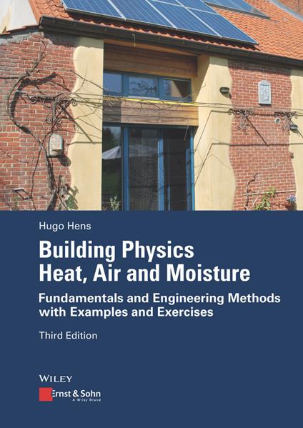 Building Physics - Heat, Air and Moisture: Fundamentals and Engineering Methods with Examples and Exercises - Hugo S. L. Hens - cover