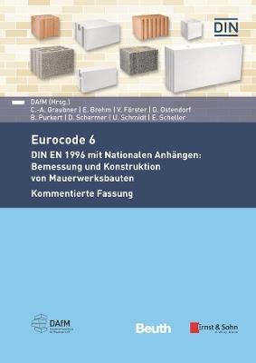 Eurocode 6 - DIN EN 1996 mit Nationalen Anhängen: Bemessung und Konstruktion von Mauerwerksbauten. Kommentierte Fassung - Carl-Alexander Graubner,Eric Brehm,Valentin Förster - cover