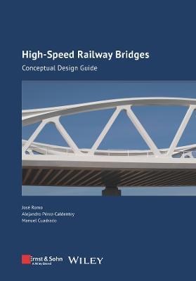 High-speed Railway Bridges: Conceptual Design Guide - José Romo,Alejandro Perez-Caldentey,Manuel Cuadrado - cover