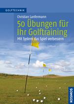 50 Übungen für Ihr Golftraining