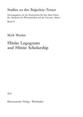 Hittite Logograms and Hittite Scholarship - M. Weeden - cover