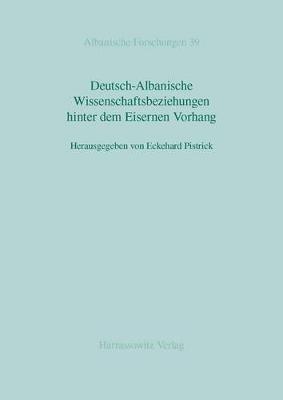 Deutsch-Albanische Wissenschaftsbeziehungen Hinter Dem Eisernen Vorhang - cover