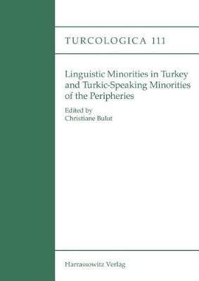 Linguistic Minorities in Turkey and Turkic Speaking Minorities of the Peripheries - Christiane Bulut - cover