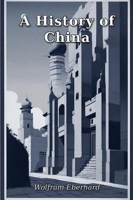 A History of China - Wolfram Eberhard - cover