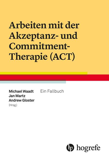 Arbeiten mit der Akzeptanz- und Commitment-Therapie (ACT)