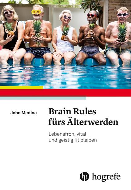 Brain Rules fürs Älterwerden