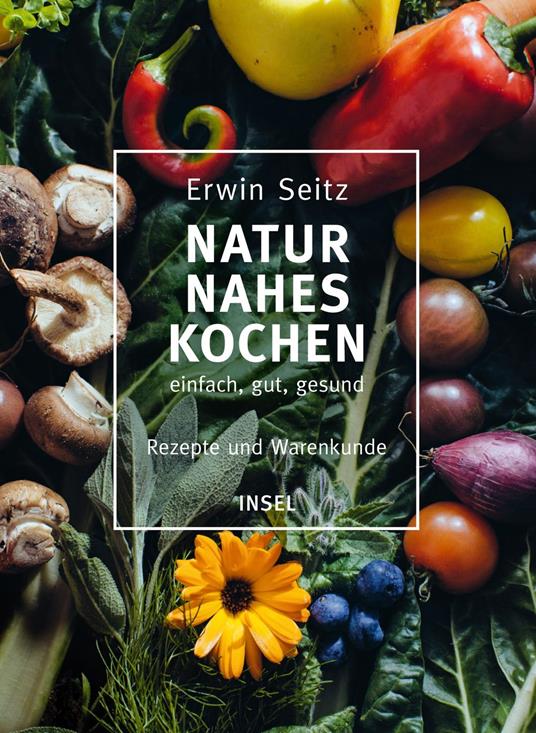 Naturnahes Kochen – einfach, gut, gesund