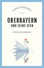 Oberbayern und seine Seen Reiseführer LIEBLINGSORTE