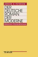 Der deutsche Roman der Moderne: Grundlegung - Typologie - Entwicklung - Jurgen H. Petersen - cover