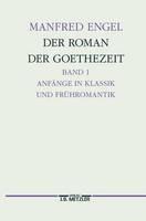 Der Roman der Goethe-Zeit: Anfange in Klassik und Fruhromantik - Transzendentale Geschichten. Germanistische Abhandlungen, Band 71 - Manfred Engel - cover