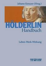 Hoelderlin-Handbuch: Leben - Werk - Wirkung