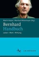 Bernhard-Handbuch: Leben - Werk - Wirkung