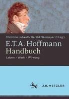 E.T.A. Hoffmann-Handbuch: Leben - Werk - Wirkung