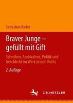 Braver Junge – gefüllt mit Gift: Schreiben, Ambivalenz, Politik und Geschlecht im Werk Joseph Roths
