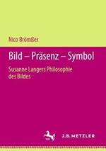 Bild – Präsenz – Symbol: Susanne Langers Philosophie des Bildes
