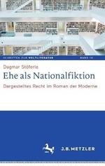 Ehe als Nationalfiktion: Dargestelltes Recht im Roman der Moderne