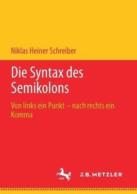 Die Syntax des Semikolons: Von links ein Punkt – nach rechts ein Komma - Niklas Heiner Schreiber - cover
