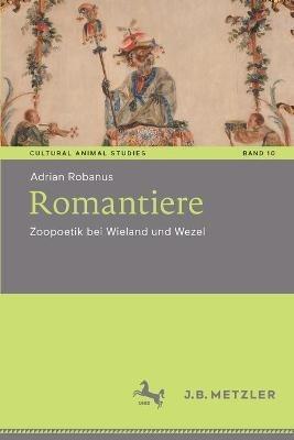 Romantiere: Zoopoetik bei Wieland und Wezel - Adrian Robanus - cover