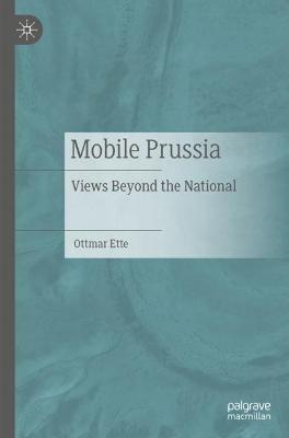 Mobile Prussia: Views Beyond the National - Ottmar Ette - cover